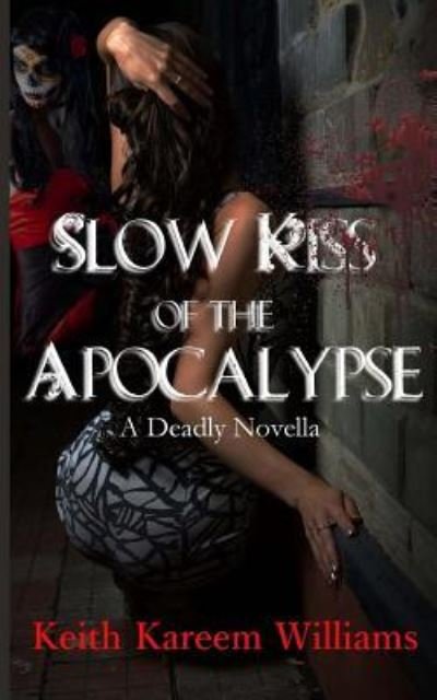 Cover for Keith Kareem Williams · Slow Kiss of the Apocalypse (Pocketbok) (2017)