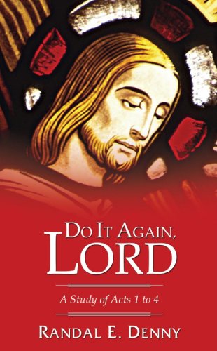 Cover for Randal Earl Denny · Do It Again, Lord: a Study of Acts 1 to 4 (Paperback Book) (2007)