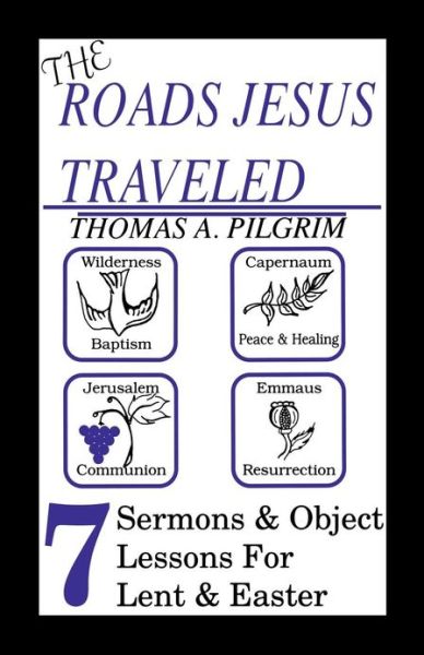 Cover for Thomas A. Pilgrim · The Roads Jesus Traveled (Paperback Book) (1992)