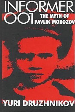 Informer 001: Myth of Pavlik Morozov - Iurii Druzhnikov - Bücher - Transaction Publishers - 9781560002833 - 30. November 1996