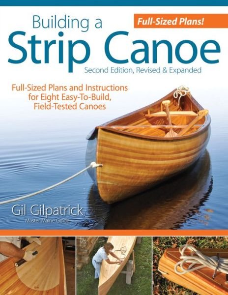 Cover for Gil Gilpatrick · Building a Strip Canoe, Second Edition, Revised &amp; Expanded (Pocketbok) [Expanded edition] (2010)