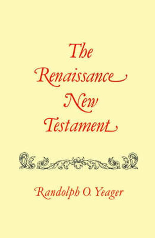 Cover for Dr. Randolph Yeager · Renaissance New Testament, The: John 11:1-13:30, Mark 10:2-14:21, Luke 16:1-22:24 (Paperback Book) (1981)