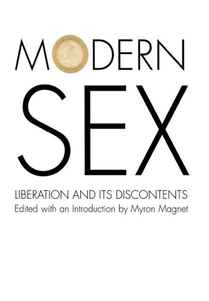 Cover for Myron Magnet · Modern Sex: Liberation and Its Discontents (Inbunden Bok) (2001)