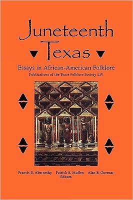 Cover for Francis E Abernethy · Juneteenth Texas: Essays in African-American Folklore (Paperback Book) [Publications of the Texas Folk edition] (2010)