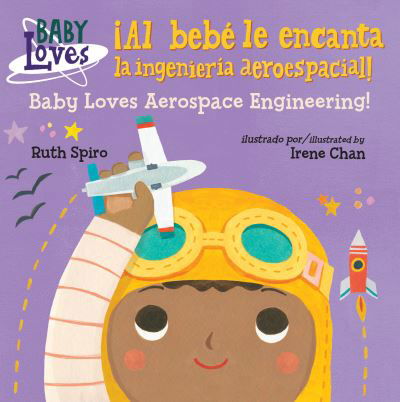 Cover for Ruth Spiro · ¡Al bebe le encanta la ingenieria aeroespacial! / Baby Loves Aerospace Engineering! - Baby Loves Science (Board book) [Bilingual edition] (2019)