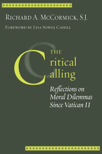 Cover for Richard A. McCormick · The Critical Calling: Reflections on Moral Dilemmas Since Vatican II - Moral Traditions series (Paperback Bog) (2006)