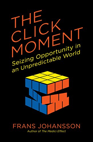 Cover for Frans Johansson · The Click Moment: Seizing Opportunity in an Unpredictable World (Paperback Book) (2015)