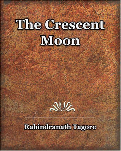 Cover for Rabindranath Tagore · The Crescent Moon (1913) (Taschenbuch) (2006)