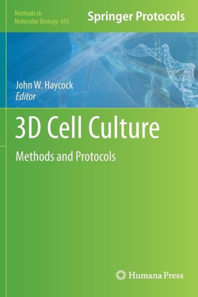 Cover for John W Haycock · 3D Cell Culture: Methods and Protocols - Methods in Molecular Biology (Hardcover Book) (2010)
