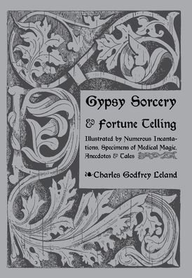 Cover for Charles Leland · Gypsy Sorcery and Fortune Telling (Hardcover Book) (2021)