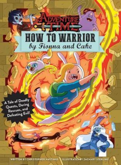 Cover for Christopher Hastings · Adventure Time : How to Warrior by Fionna and Cake (Hardcover Book) (2016)