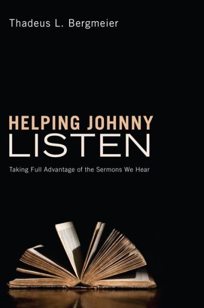 Cover for Helping Johnny listen:  taking full advantge of the sermons we hear (Book) (2010)