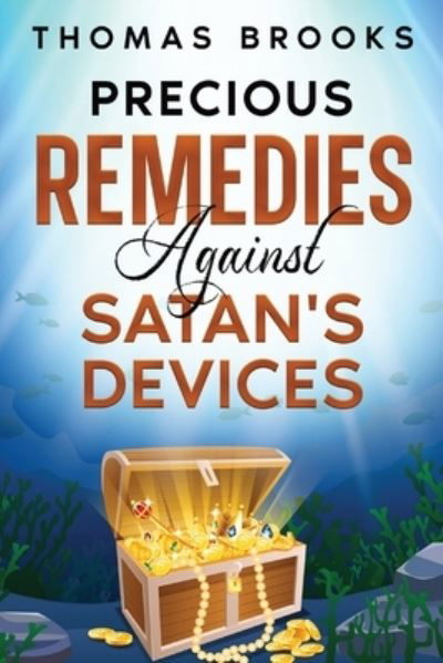 Precious Remedies Against Satan's Devices - Thomas Brooks - Książki - ReadaClassic.com - 9781611045833 - 26 sierpnia 2022