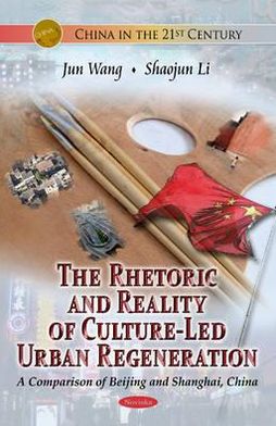 Cover for Jun Wang · Rhetoric &amp; Reality Of Culture-Led Urban Regeneration: A Comparison of Beijing &amp; Shanghai, China (Paperback Book) (2012)