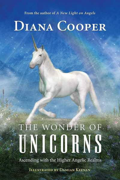 The Wonder of Unicorns: Ascending with the Higher Angelic Realms - Diana Cooper - Livros - Inner Traditions Bear and Company - 9781620559833 - 12 de dezembro de 2019