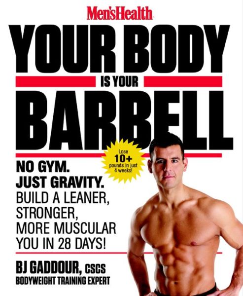 Cover for Bj Gaddour · Men's Health Your Body is Your Barbell: No Gym. Just Gravity. Build a Leaner, Stronger, More Muscular You in 28 Days! (Paperback Book) (2014)