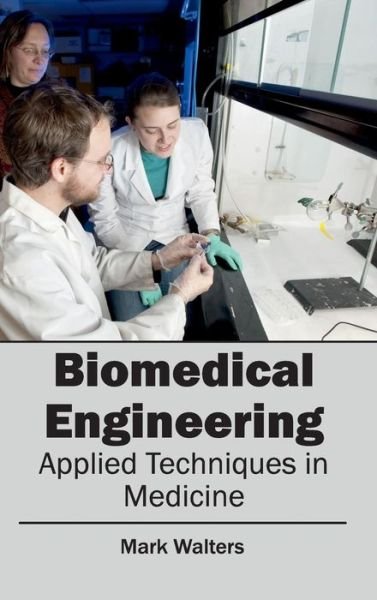 Cover for Mark Walters · Biomedical Engineering - Applied Techniques in Medicine (Hardcover Book) (2015)
