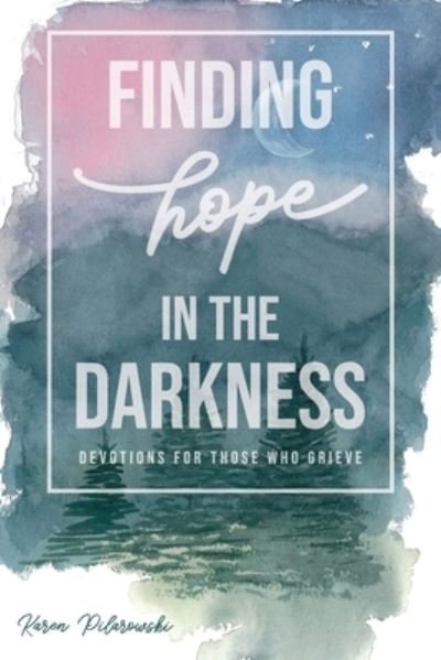 Cover for Karen Pilarowski · Finding Hope in the Darkness (Pocketbok) (2021)