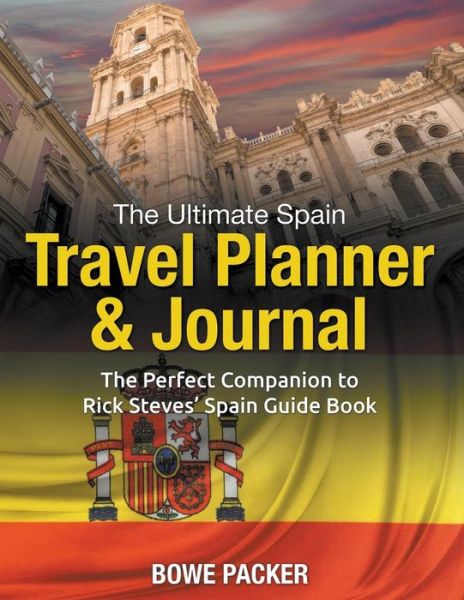 Cover for Bowe Packer · The Ultimate Spain Travel Planner &amp; Journal: the Perfect Companion to Rick Steves' Spain Guide Book (Paperback Book) (2014)