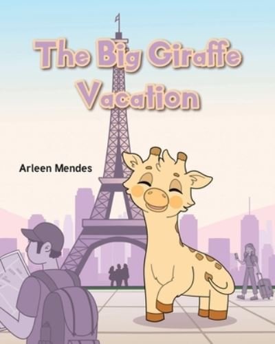 Cover for Arleen Mendes · The Big Giraffe Vacation (Pocketbok) (2021)
