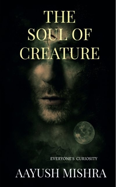 Cover for Aayush Mishra · The Soul Of Creature (Paperback Book) (2021)