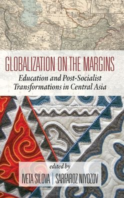 Cover for Globalization on the Margins: Education and Post-Socialist Transformations in Central Asia (Hardcover Book) [2 Revised edition] (2020)