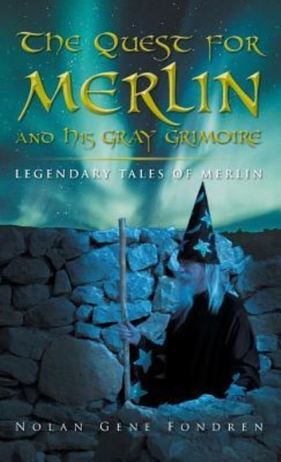 Cover for Nolan Fondren · The Quest for Merlin and His Gray Grimoire (Hardcover Book) (2018)