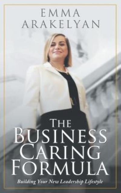 Cover for Emma Arakelyan · The Business Caring Formula (Paperback Book) (2018)