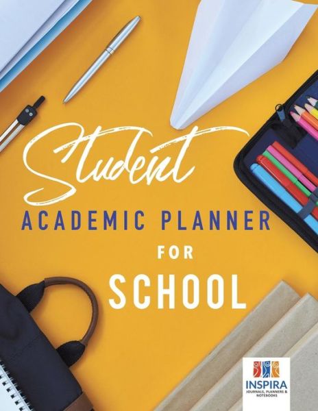 Cover for Planners &amp; Notebooks Inspira Journals · Student Academic Planner for School (Paperback Book) (2019)