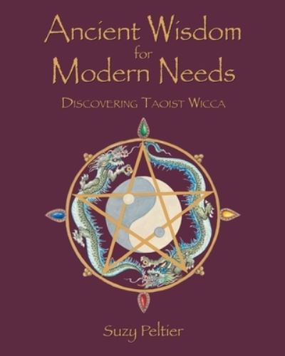 Cover for Suzy Peltier · Ancient Wisdom for Modern Needs: Discovering Taoist Wicca (Paperback Book) (2021)