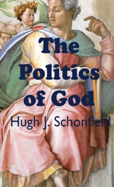 Cover for Hugh J Schonfielld · The Politics of God (Hardcover Book) (2020)