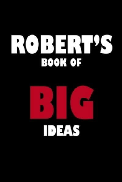 Robert's Book of Big Ideas - Global Notebook - Boeken - Independently Published - 9781651971833 - 27 december 2019