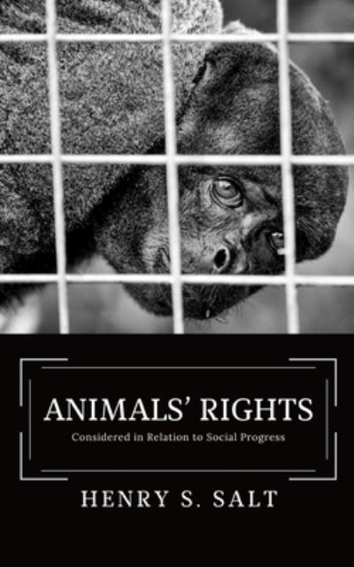 Animals' Rights - Henry S Salt - Kirjat - Independently Published - 9781656976833 - tiistai 7. tammikuuta 2020