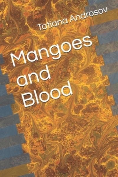 Cover for Tatiana Androsov · Mangoes and Blood (Paperback Bog) (2020)