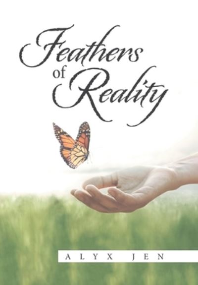 Cover for Alyx Jen · Feathers of Reality (Hardcover Book) (2020)