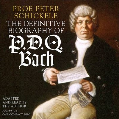 Cover for Peter Schickele · The Definitive Biography of P.D.Q. Bach Lib/E (CD) (2002)