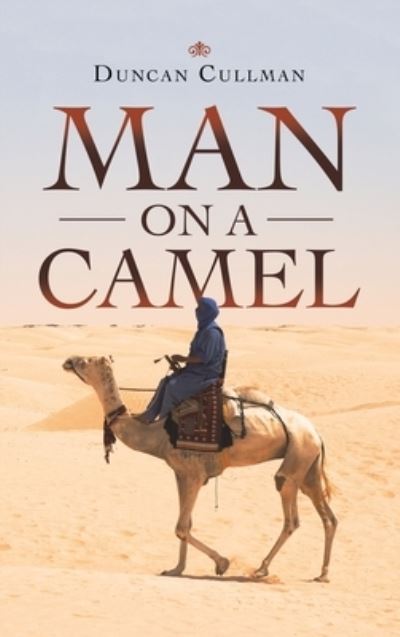 Cover for Duncan Cullman · Man on a Camel (Hardcover Book) (2021)