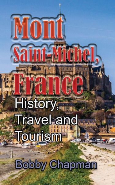 Mont Saint-Michel, France - Bobby Chapman - Livres - Independently Published - 9781673933833 - 10 décembre 2019