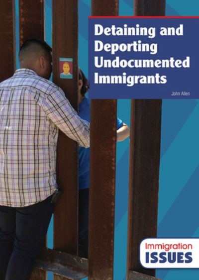 Cover for John Allen · Detaining and Deporting Undocumented Immigrants (Buch) (2020)