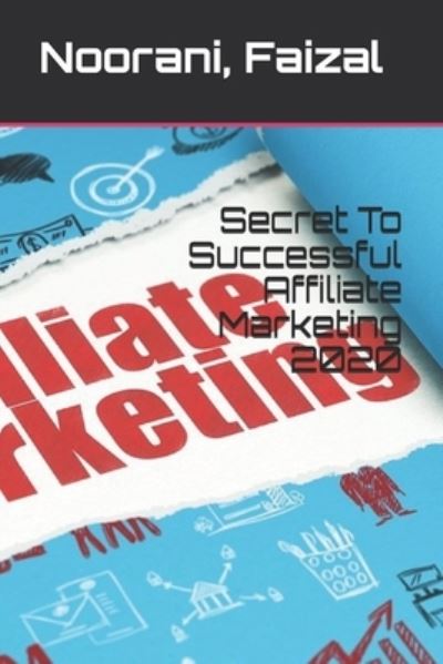 Cover for Faizal Noorani · Secret To Successful Affiliate Marketing 2020 (Paperback Book) (2019)