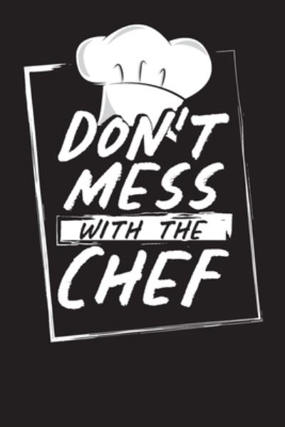 Don't Mess With The Chef - Gk Publishing - Bøger - Independently Published - 9781703313833 - 28. oktober 2019