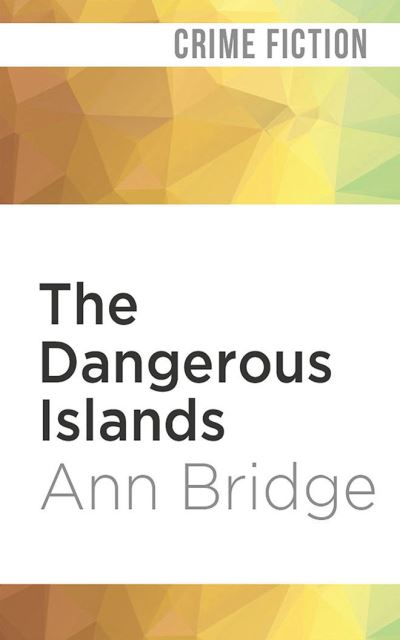 The Dangerous Islands - Ann Bridge - Music - Audible Studios on Brilliance - 9781713549833 - July 6, 2021