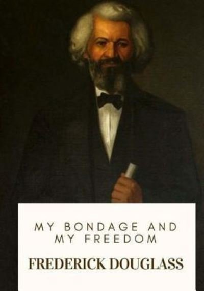 Cover for Frederick Douglass · My Bondage and My Freedom (Paperback Bog) (2018)