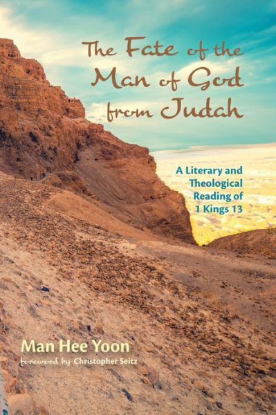 Cover for Man Hee Yoon · The Fate of the Man of God from Judah: A Literary and Theological Reading of 1 Kings 13 (Pocketbok) (2020)