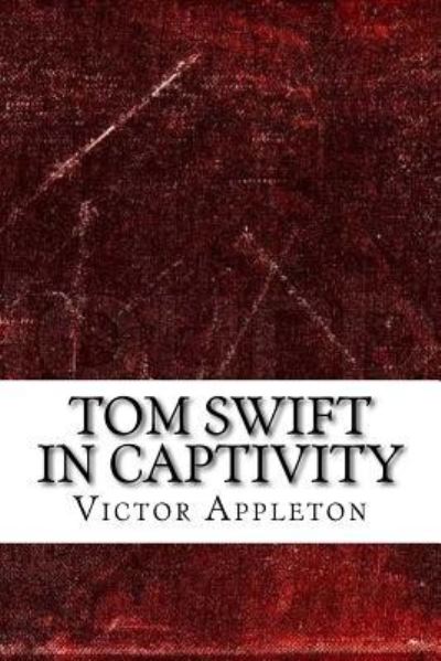 Cover for Victor Appleton · Tom Swift in Captivity (Paperback Book) (2018)