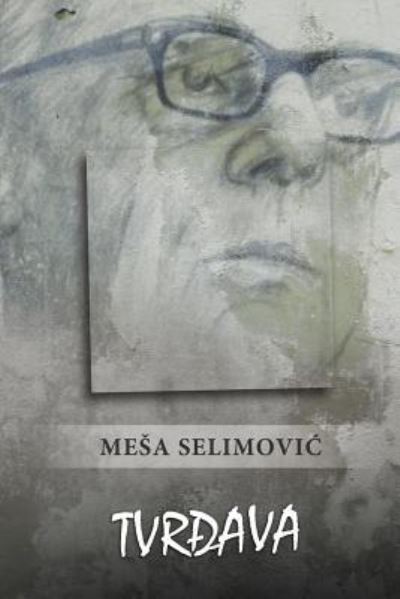 Cover for Mesa Selimovic · Tvrdjava (Paperback Book) (2018)