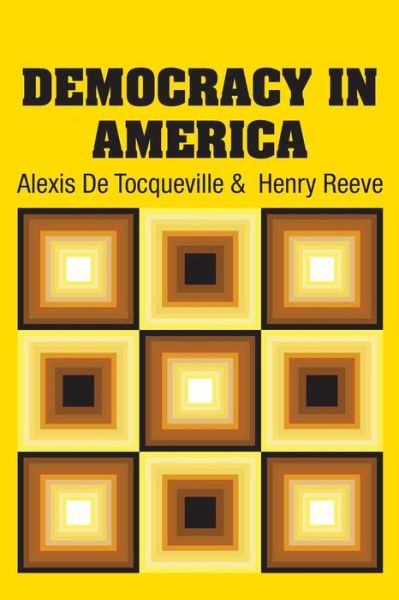 Democracy in America - Alexis De Tocqueville - Książki - Simon & Brown - 9781731707833 - 22 listopada 2018