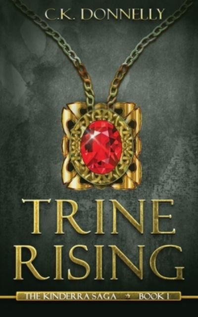 Cover for C K Donnelly · Trine Rising: The Kinderra Saga: Book 1 - The Kinderra Saga (Paperback Book) (2020)