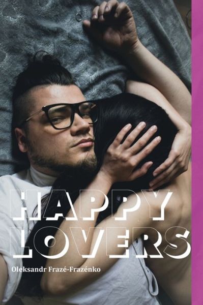 Cover for Oleksandr Fraze-Frazenko · Happy Lovers (Paperback Book) (2021)