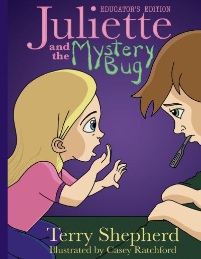 Cover for Terry Shepherd · Juliette and the Mystery Bug: Educator's Edition (Hardcover Book) (2020)